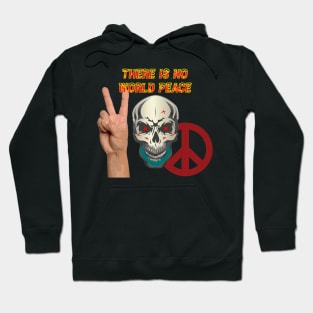 Skull -There is NO World Peace w Flames Font X 300 Hoodie